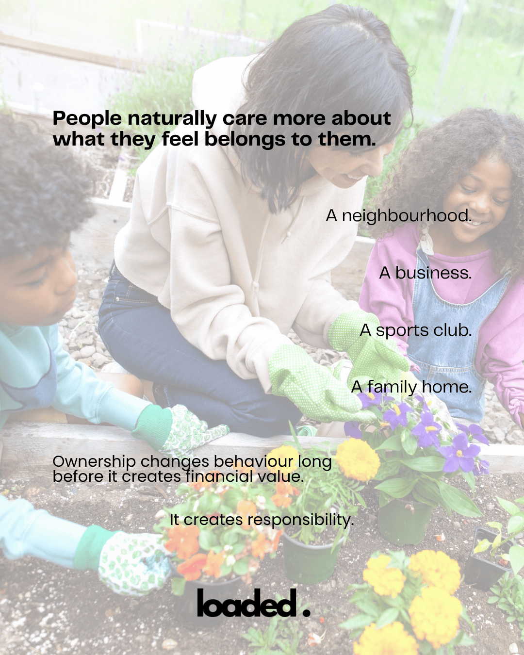 A woman and two children planting flowers in a garden, wearing gloves, with text overlay discussing the value of ownership.