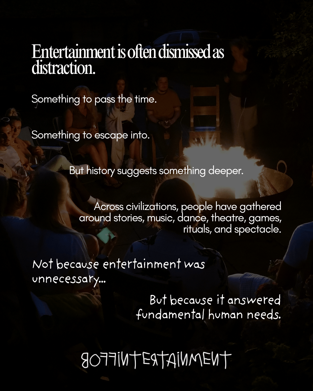 A group of people gathered around a fire, engaged in conversation, with text overlay discussing the importance of entertainment in human history.