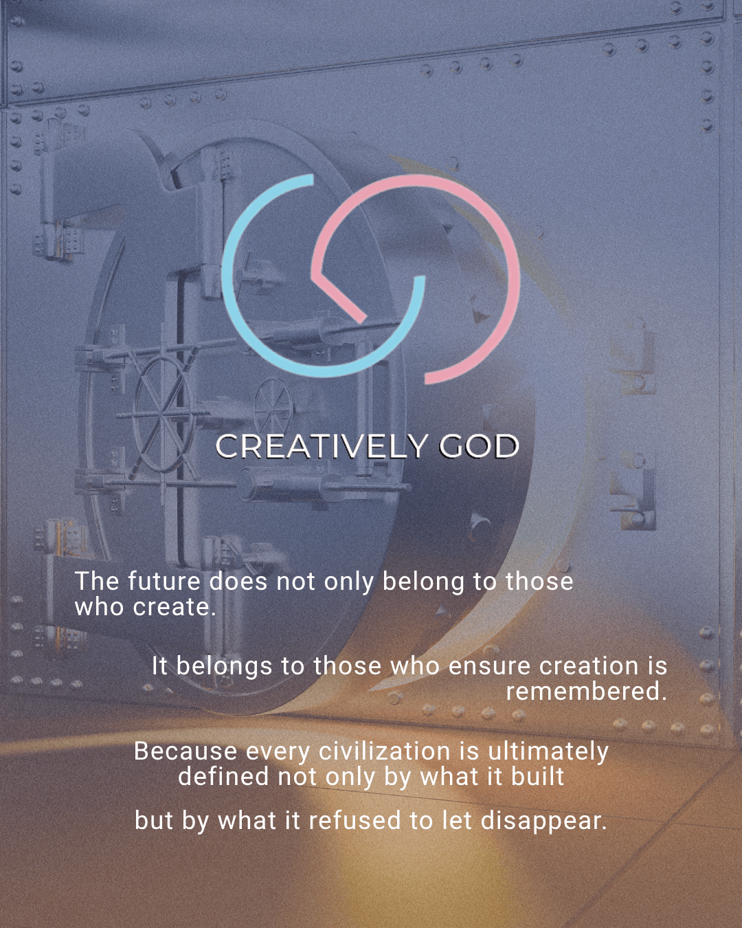 A visually striking graphic featuring the text 'CREATIVELY GOD' overlaid on an image of a vault door, accompanied by a thoughtful quote about creation and memory.