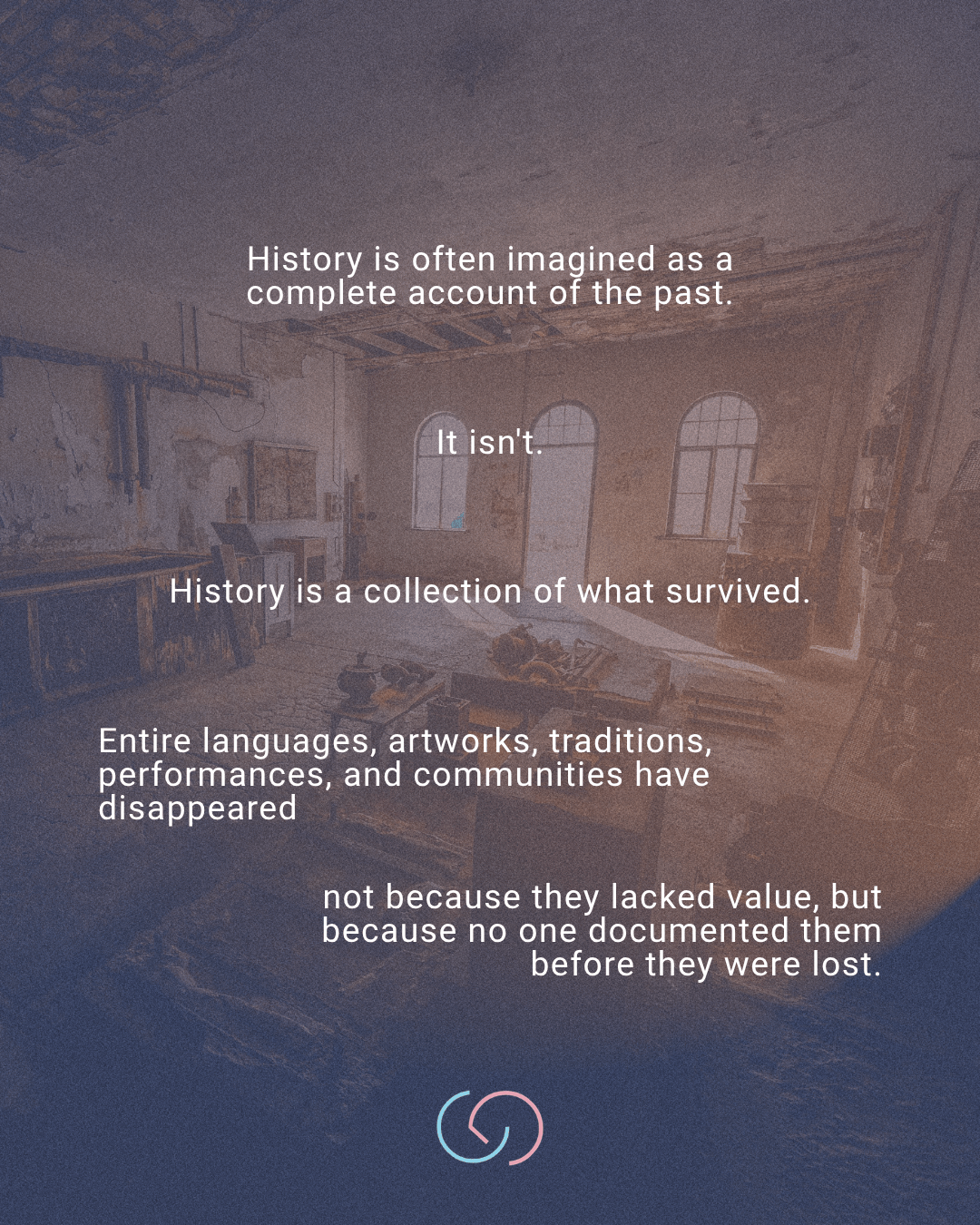 An artistic interior space featuring faded walls and scattered furniture, overlaid with text discussing the incomplete nature of history and the loss of cultures and traditions.