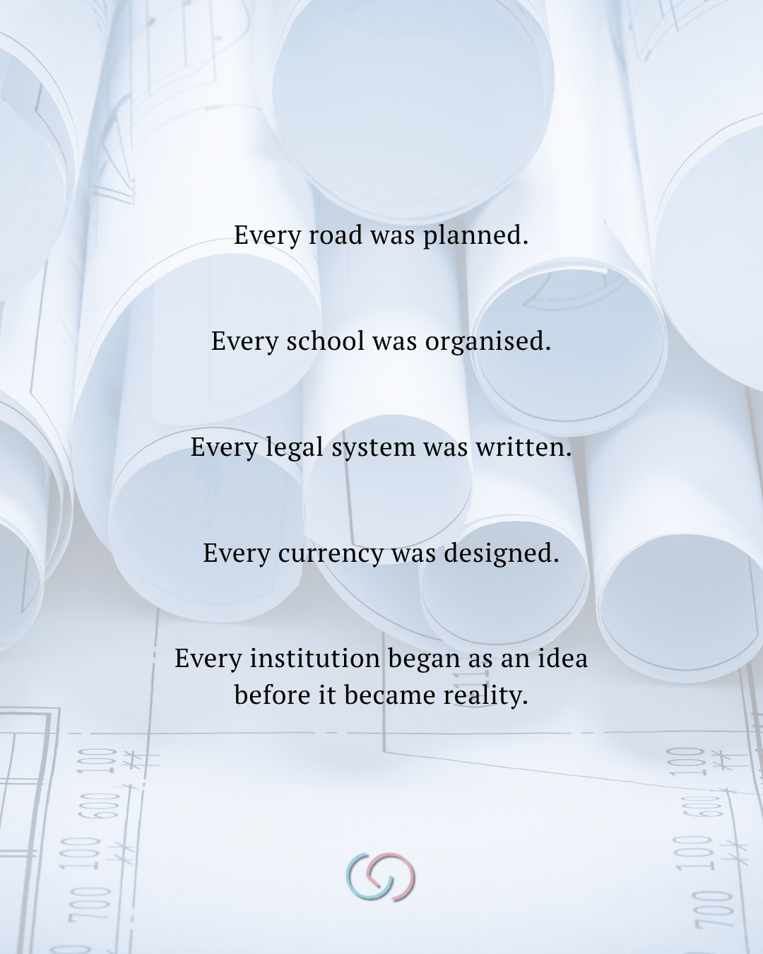A collection of rolled architectural blueprints on a flat surface with text overlay about planning and organizing various societal structures.