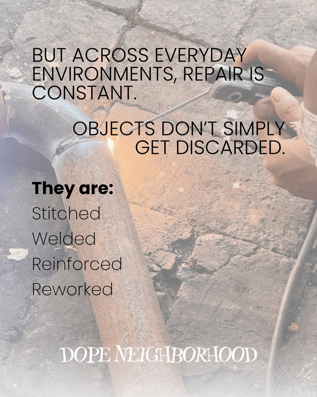 Close-up image of a person welding a metal pipe on a textured surface, with text overlay discussing the importance of repair and the processes of stitching, welding, reinforcing, and reworking objects.