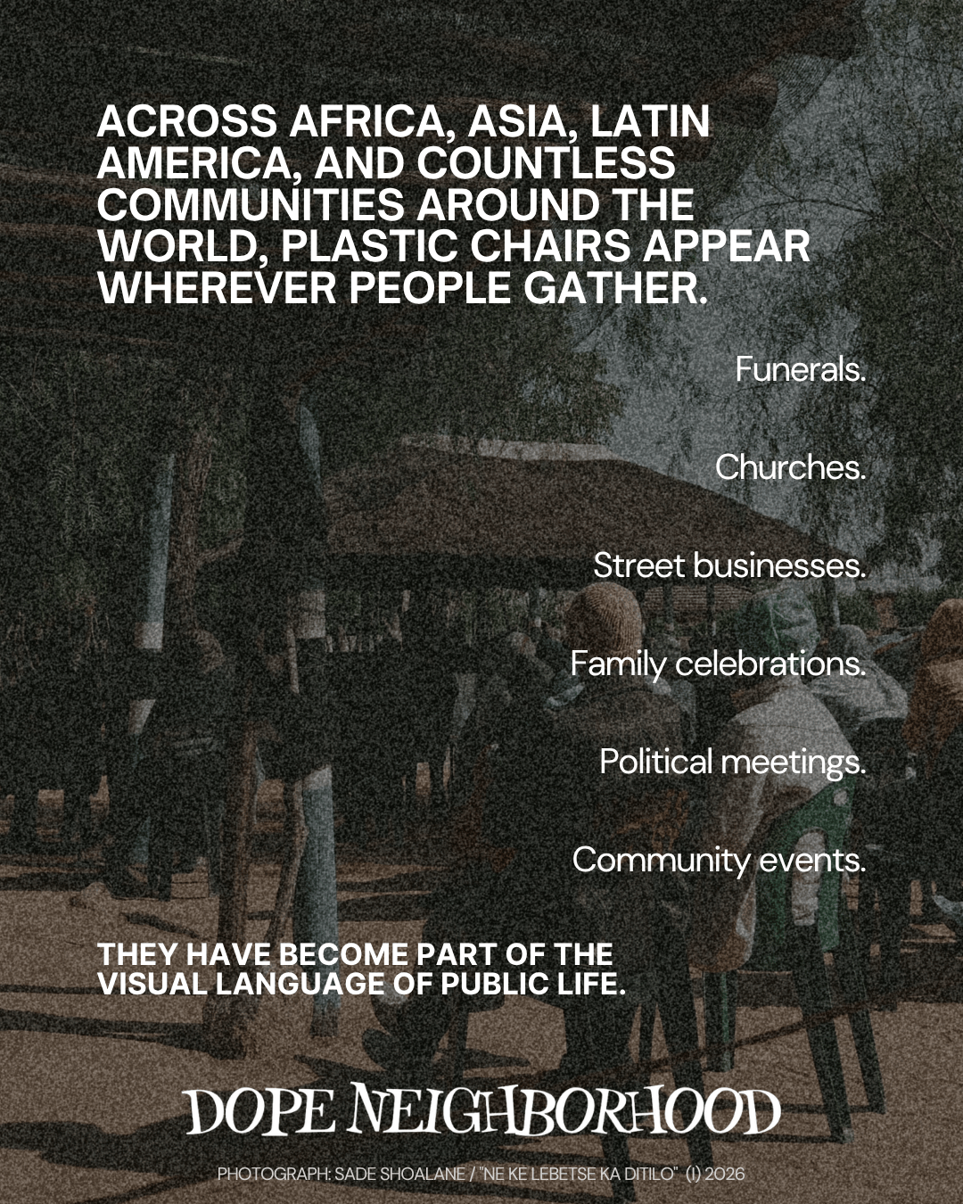 Text graphic highlighting the presence of plastic chairs in various community gatherings, including funerals, churches, street businesses, family celebrations, political meetings, and community events.