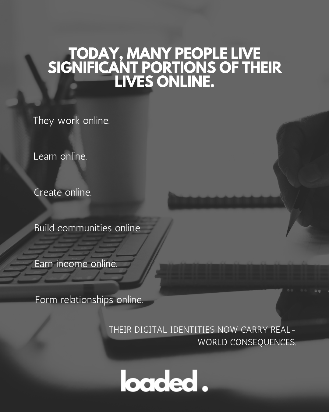 A close-up view of a workspace featuring a keyboard, a coffee cup, and notebooks, with text highlighting the significance of living online.