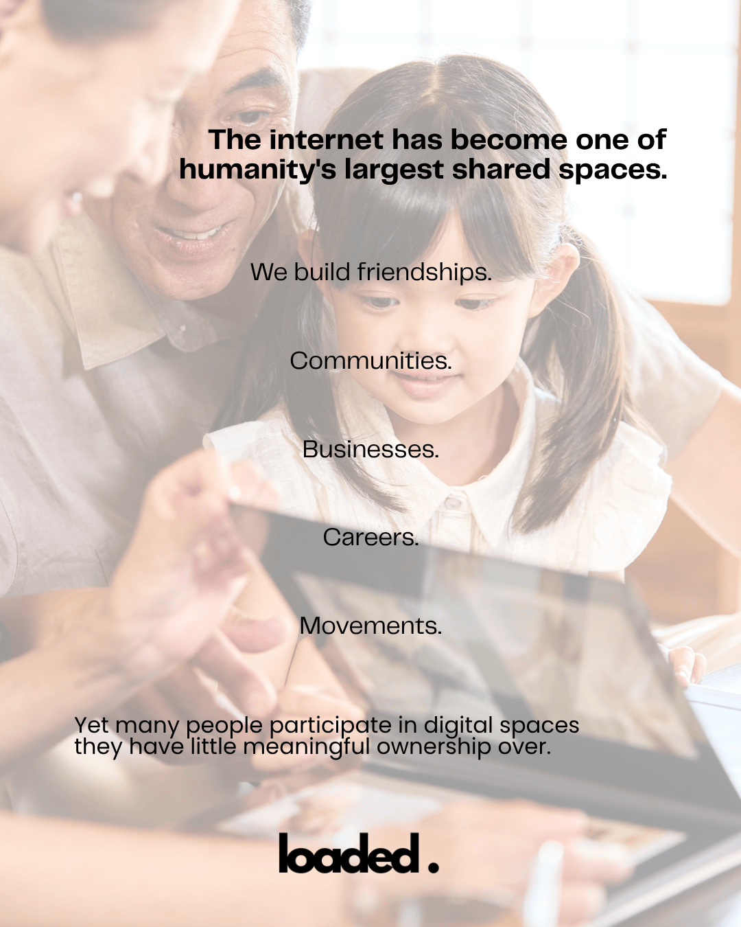 A family engaged in an online activity, focusing on a tablet while discussing the importance of the internet as a communal space, with text overlay about building friendships, communities, businesses, careers, and movements.