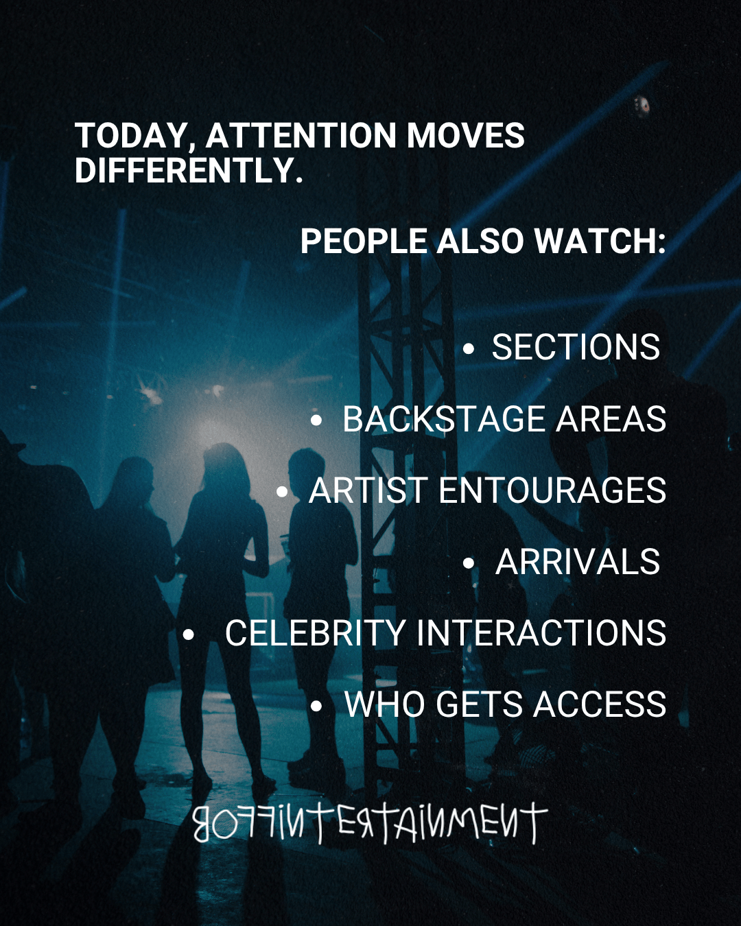 Text graphic on a dark background stating 'Today, attention moves differently.' with a list of topics including 'Sections', 'Backstage Areas', 'Artist Entourages', 'Arrivals', 'Celebrity Interactions', and 'Who Gets Access'.