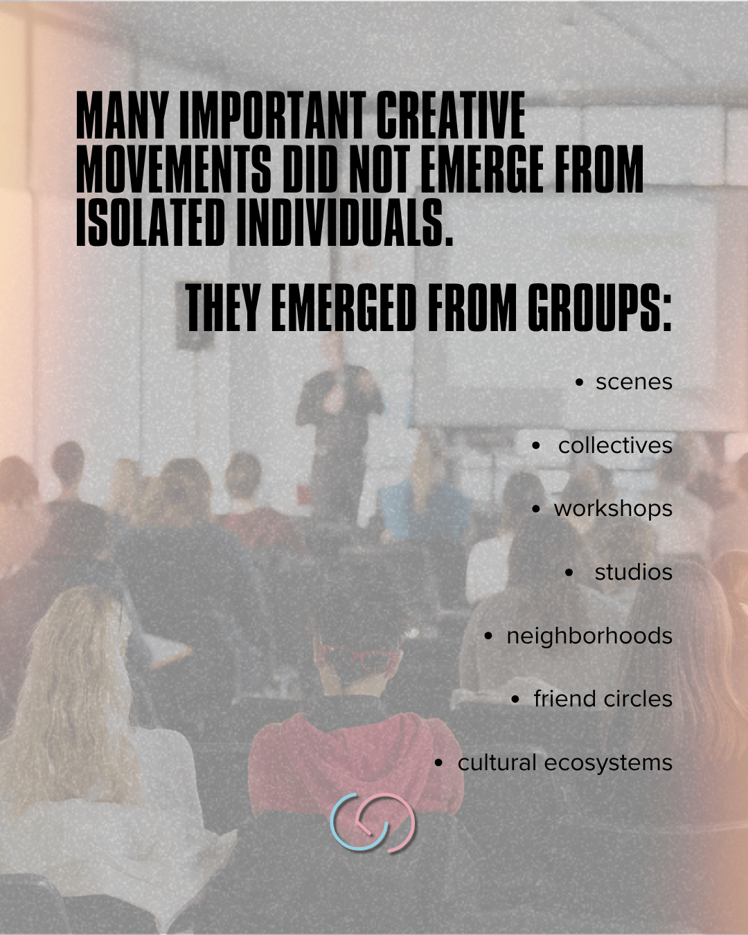 Text promoting the idea that important creative movements originate from groups rather than individuals, with bullet points highlighting various group types.