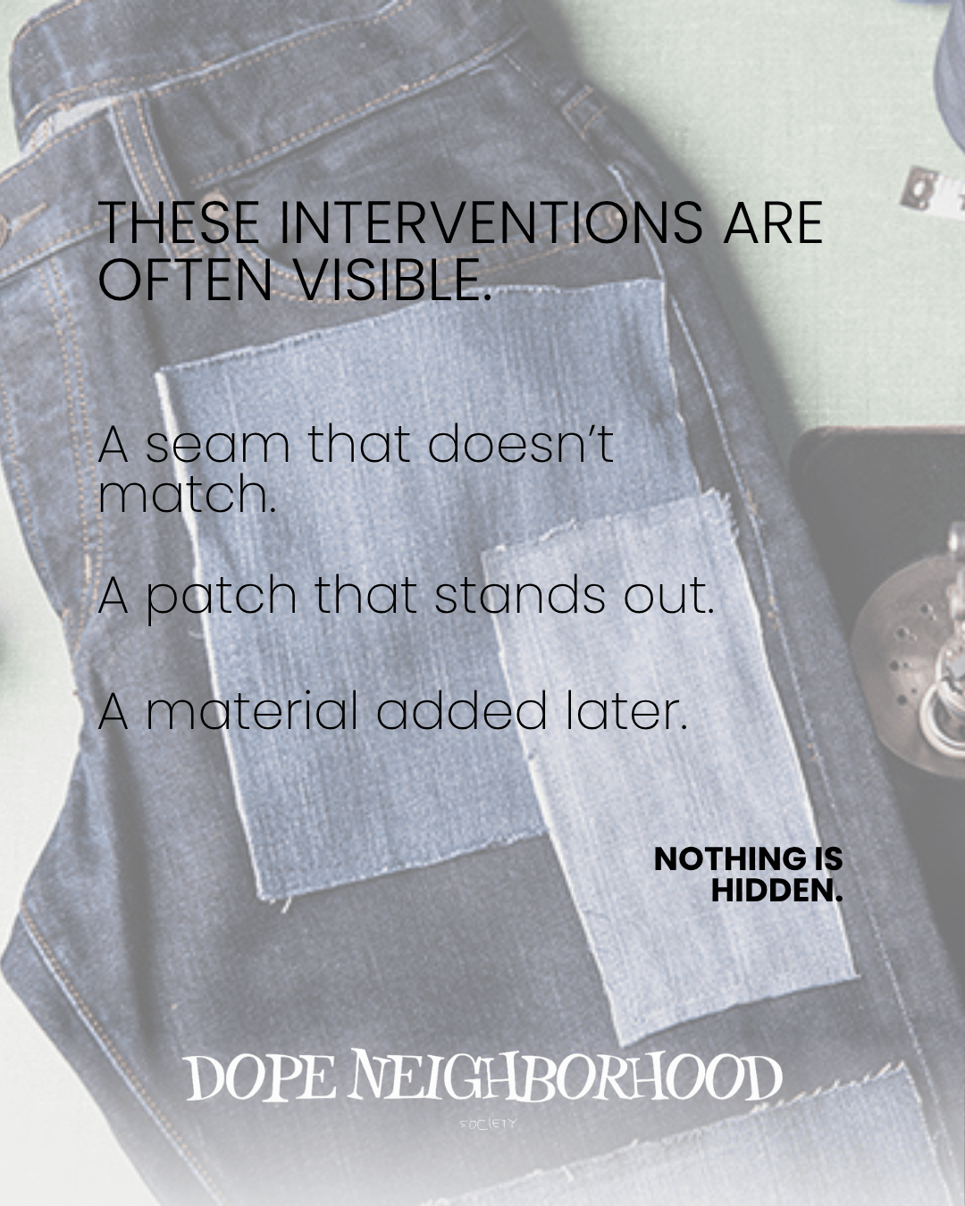 Close-up of a pair of denim jeans featuring visible patches and mismatched seams, with text highlighting the visible interventions in the fabric.