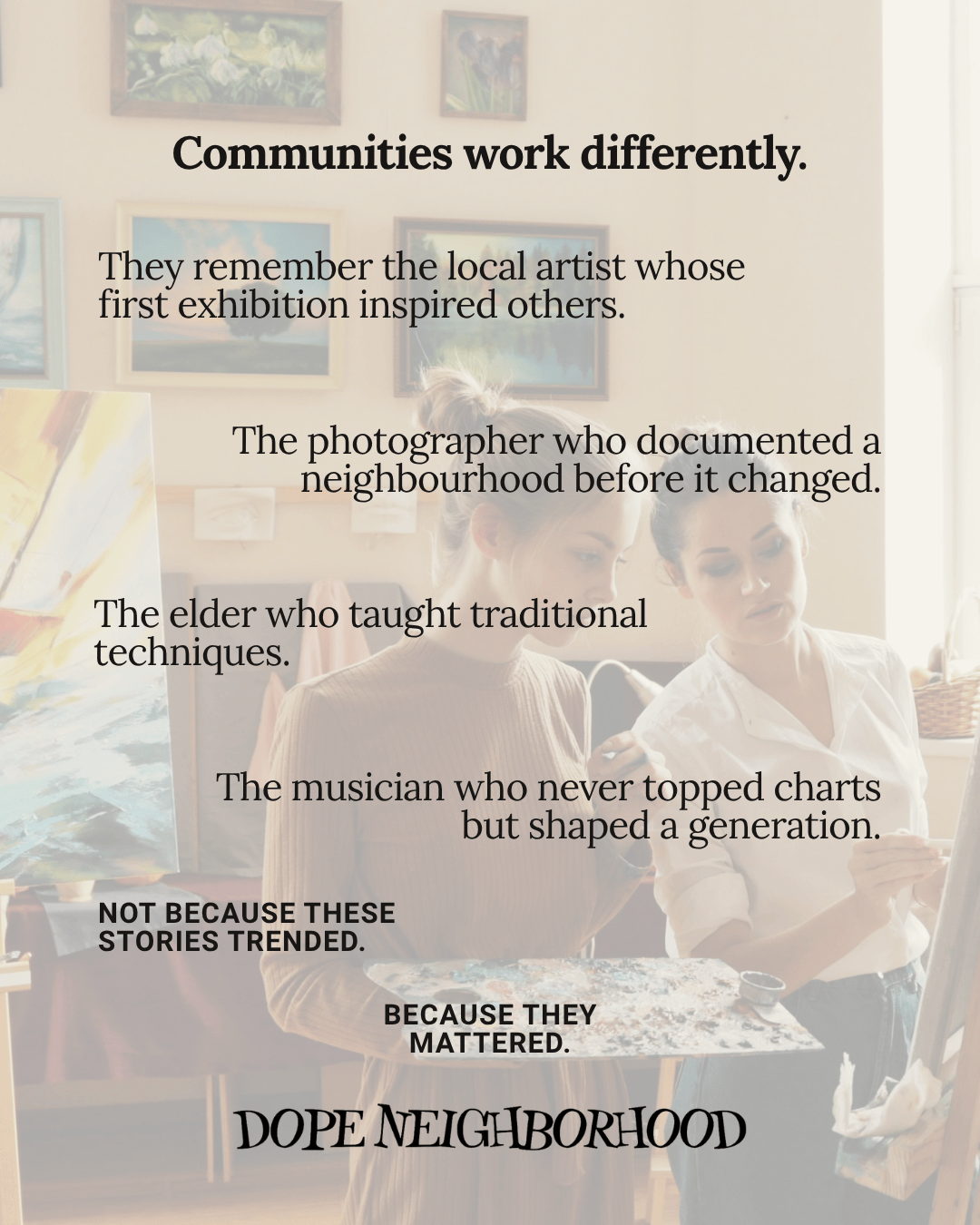 An inspirational graphic highlighting the importance of community stories, featuring text about a local artist, photographer, elder, and musician, each contributing to the cultural fabric of the neighborhood.