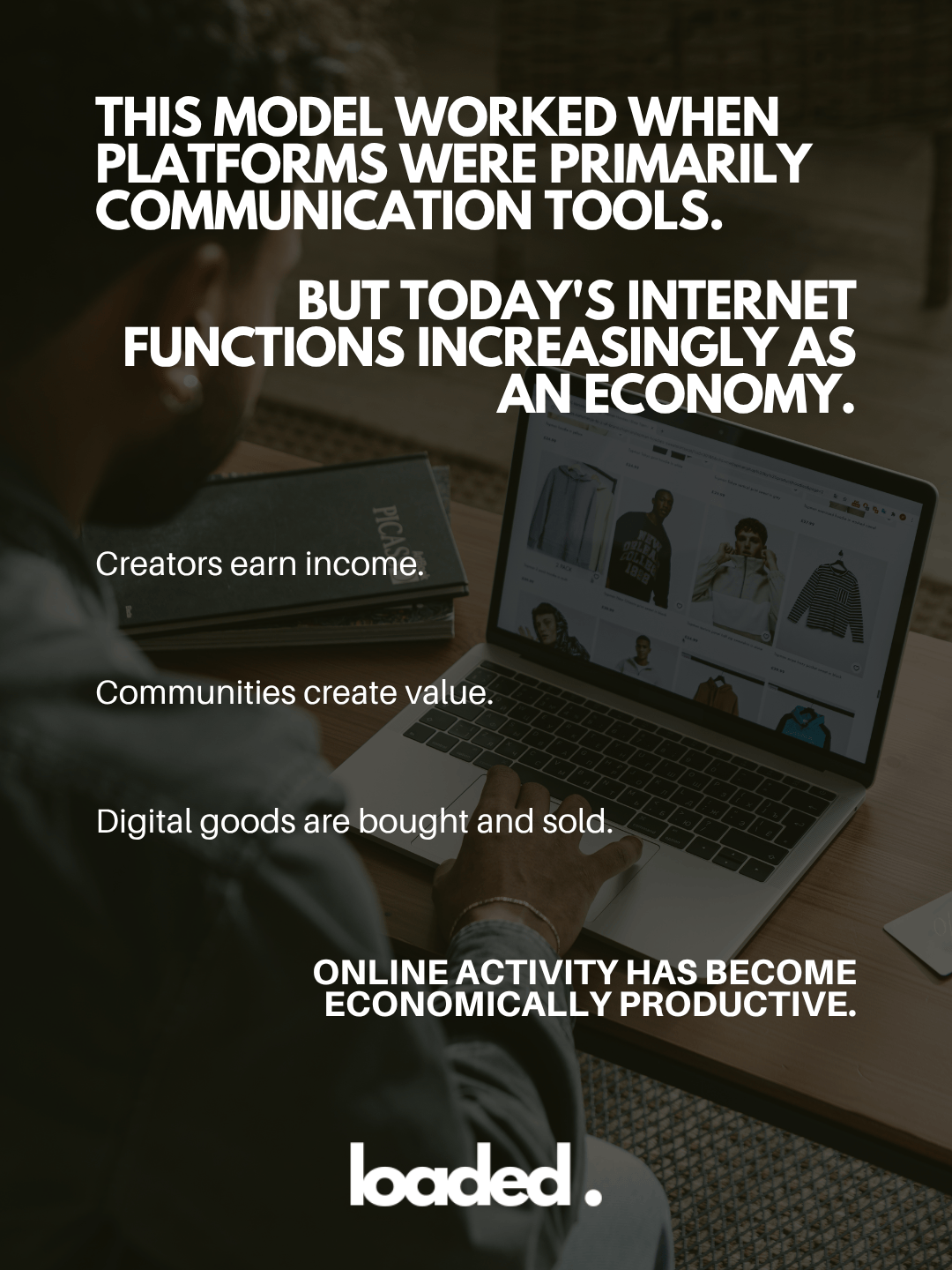 An individual works on a laptop displaying online shopping content, emphasizing the shift of the internet from a communication tool to an economic platform, highlighting creators, communities, and the trade of digital goods.
