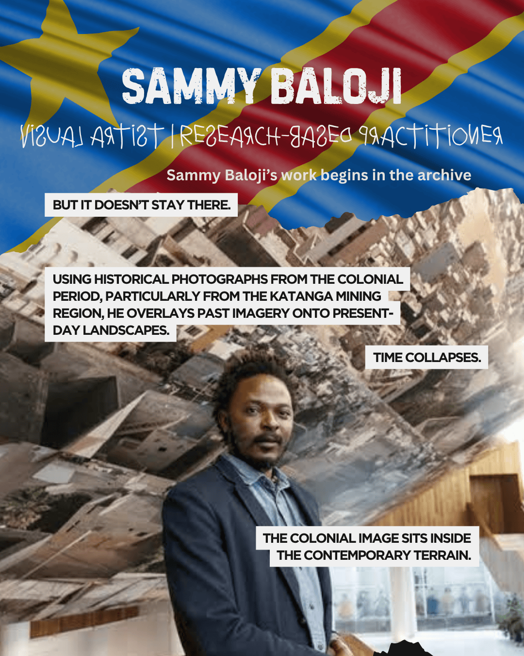 An image featuring visual artist Sammy Baloji standing in front of a backdrop that combines historical photographs and contemporary landscapes, with the colors of the Democratic Republic of the Congo flag in the background.