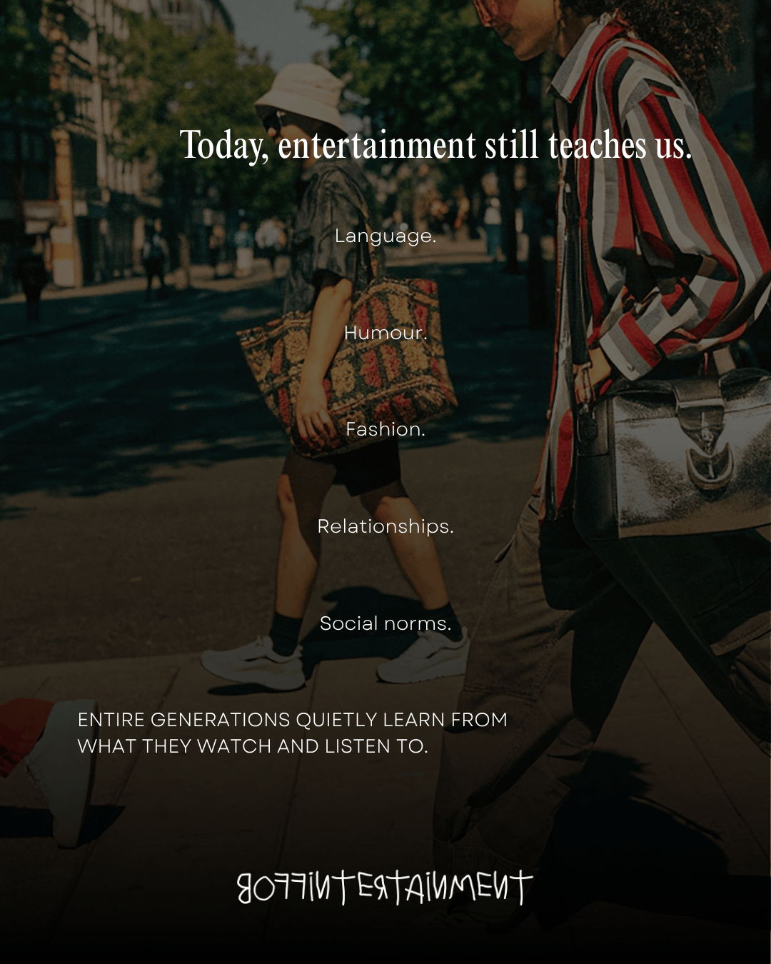 A street scene featuring people walking, with text overlay discussing how entertainment teaches language, humor, fashion, relationships, and social norms.