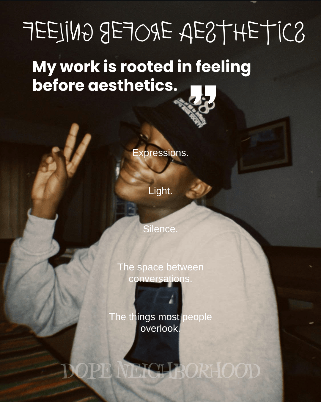 A young person smiling and making a peace sign, wearing a bucket hat and a gray sweatshirt. Text overlay emphasizes themes of feeling before aesthetics, including expressions, light, silence, and overlooked moments.