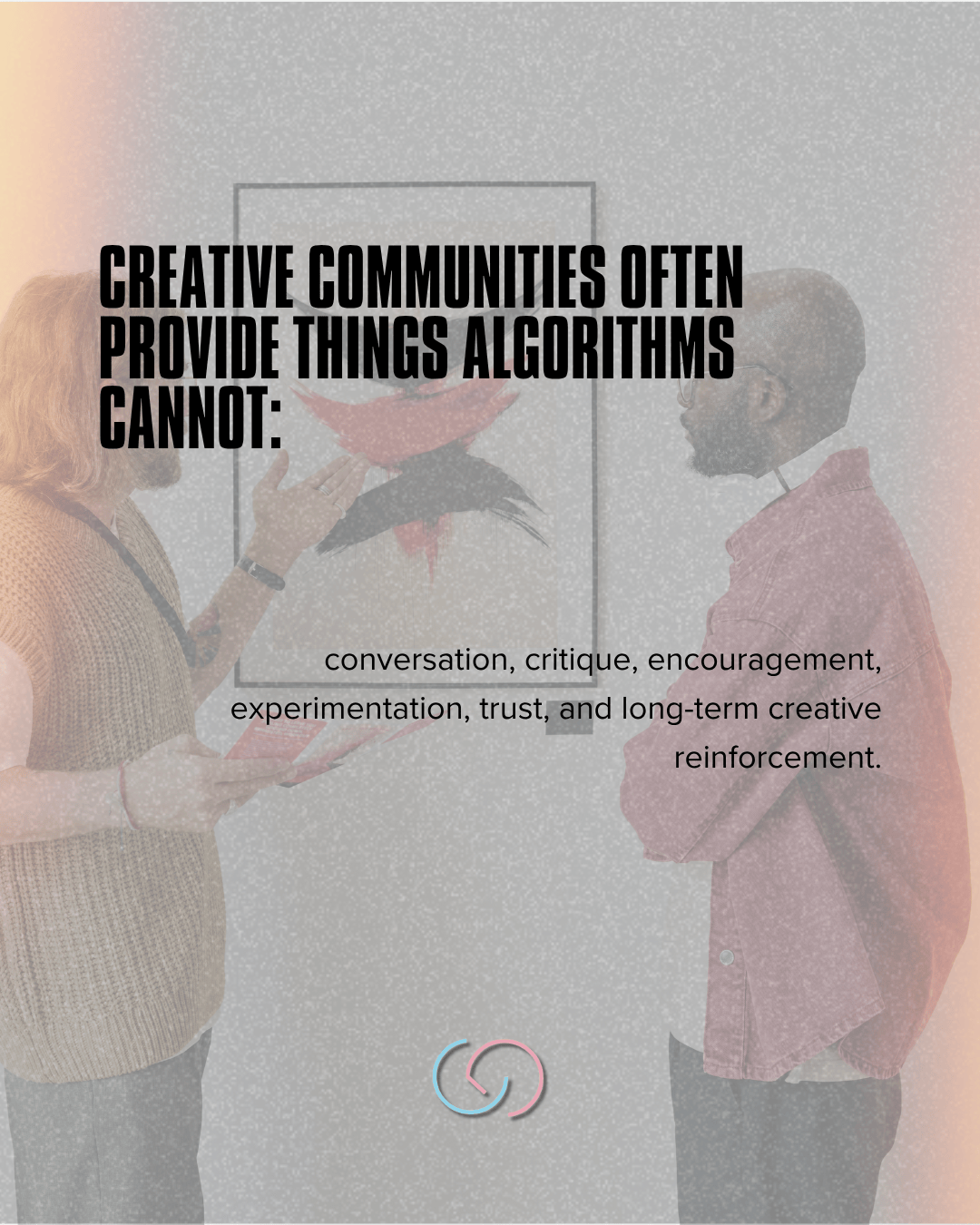 Two people engaged in conversation, discussing creative ideas in front of an artwork, with text overlay highlighting the benefits of creative communities.