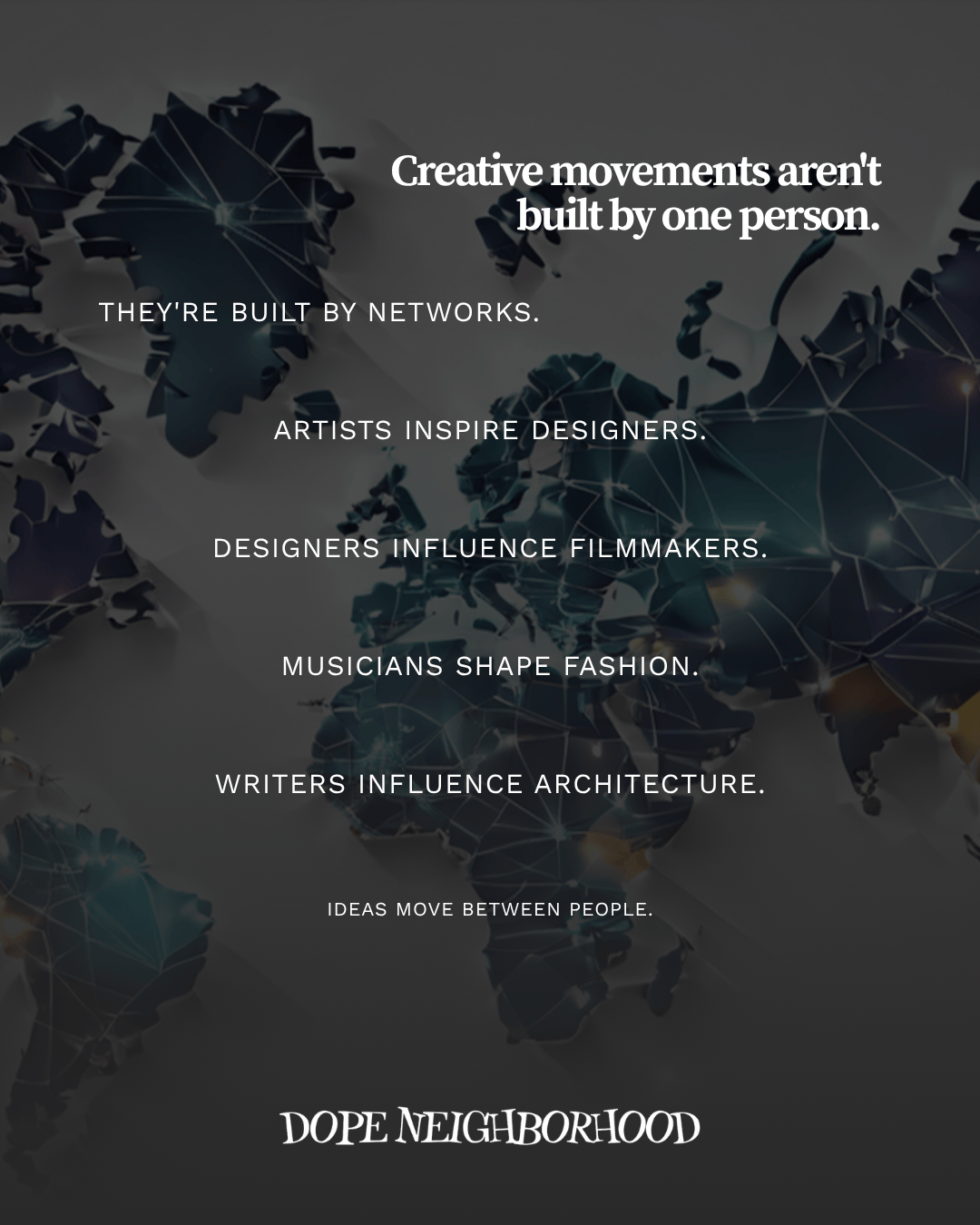 A dark background featuring a world map with interconnected lines, emphasizing the theme of creative collaboration across various artistic fields.