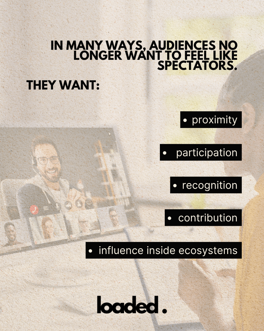 A digital presentation highlighting audience desires for proximity, participation, recognition, contribution, and influence, with a person engaging in a video call.
