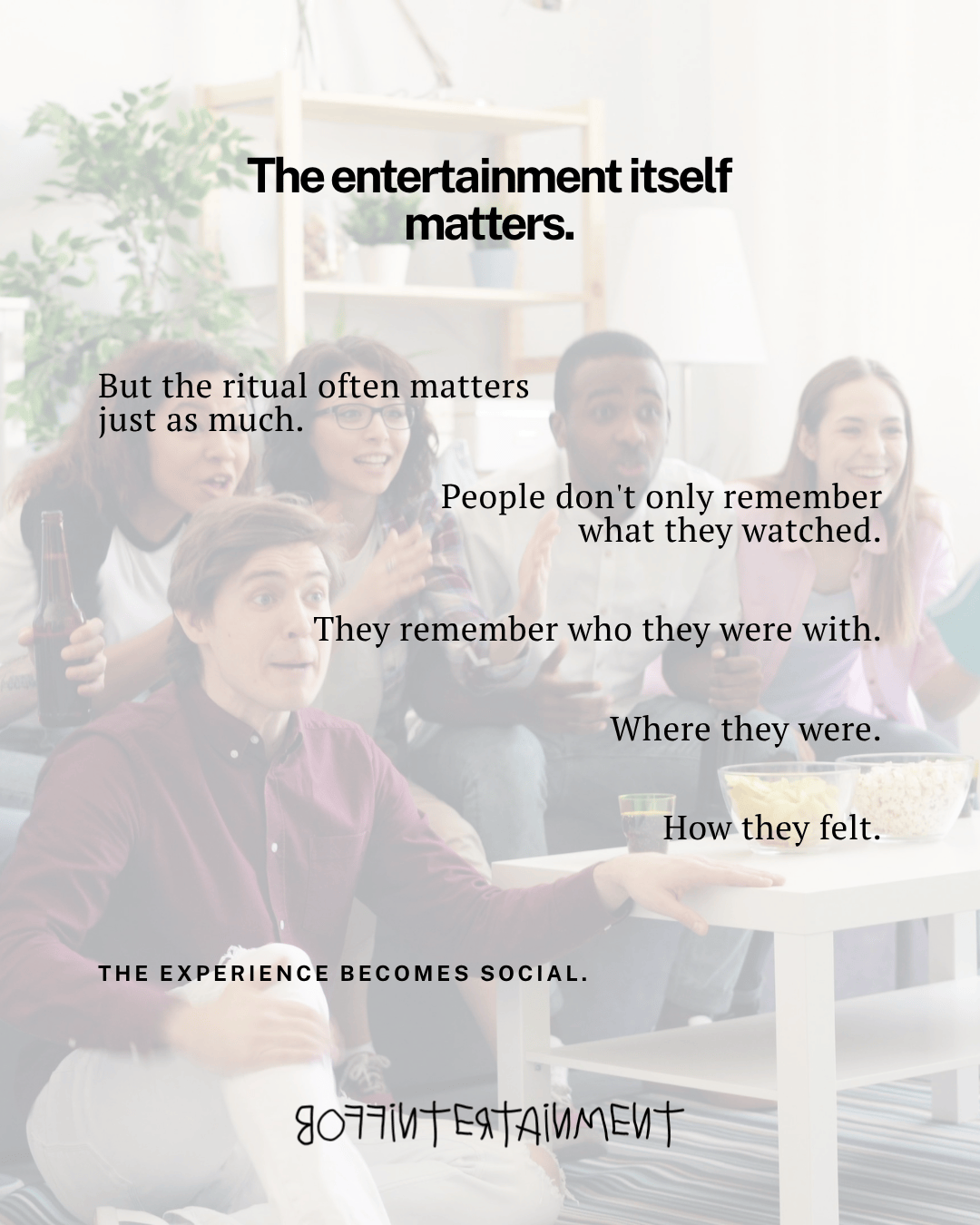 Group of friends watching something together, expressing excitement and engagement, with text highlighting the significance of social experiences in entertainment.