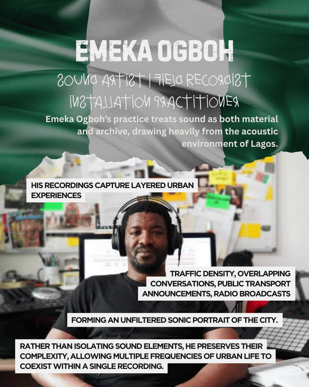 Portrait of Emeka Ogboh, a sound artist and field recordist, sitting at a desk with headphones, surrounded by audio equipment and notes, showcasing urban soundscape recordings.