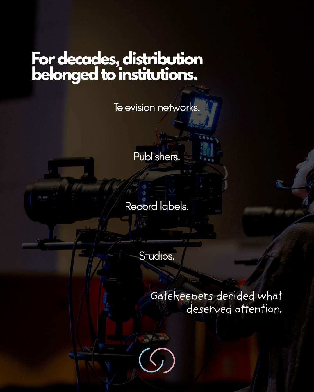 A person operating a professional camera in a studio setting, with text overlay discussing media distribution and gatekeepers.