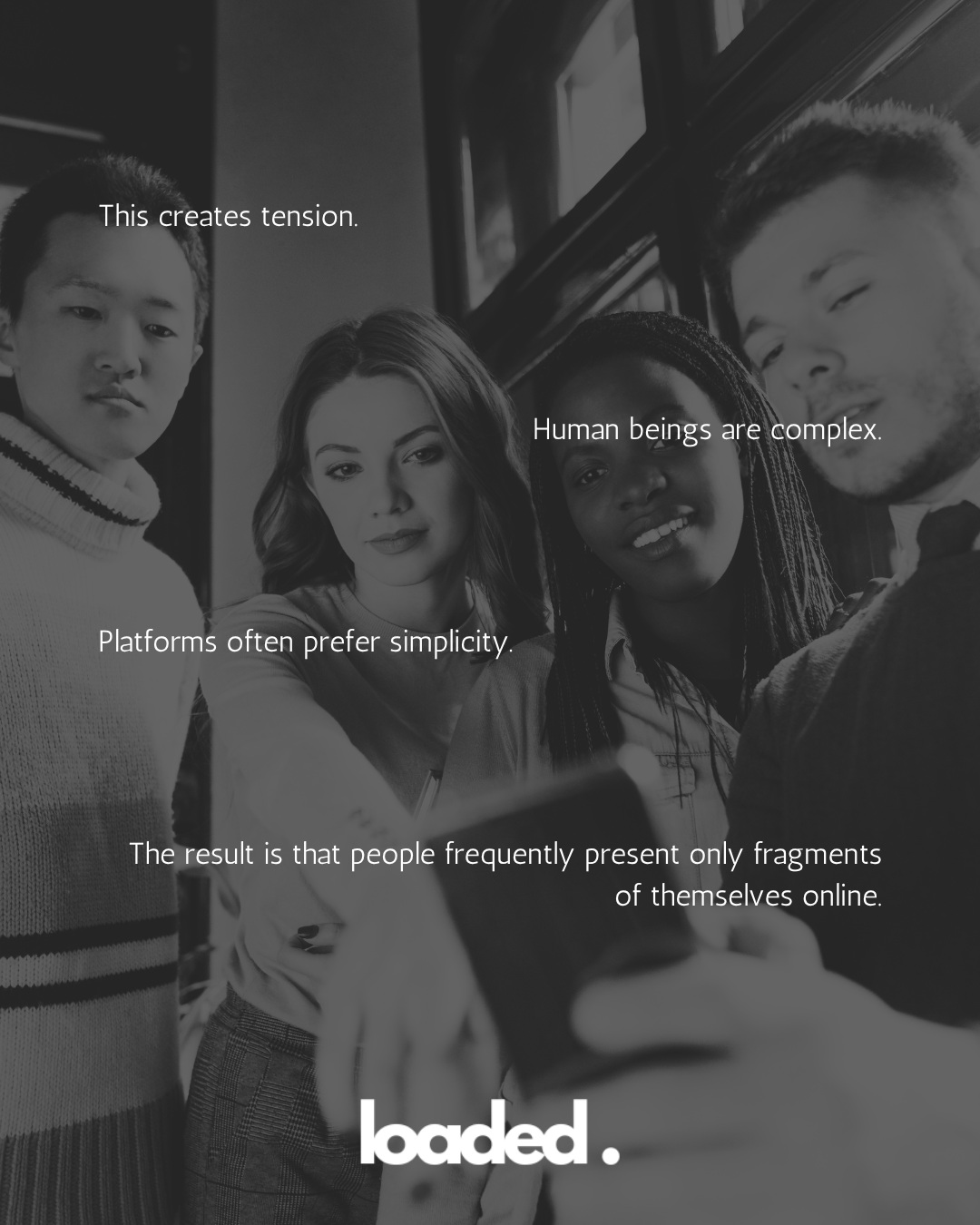 A group of four diverse individuals in a modern indoor setting, reflecting on the complexities of human identity and online presence, with text overlays discussing tension and simplicity.