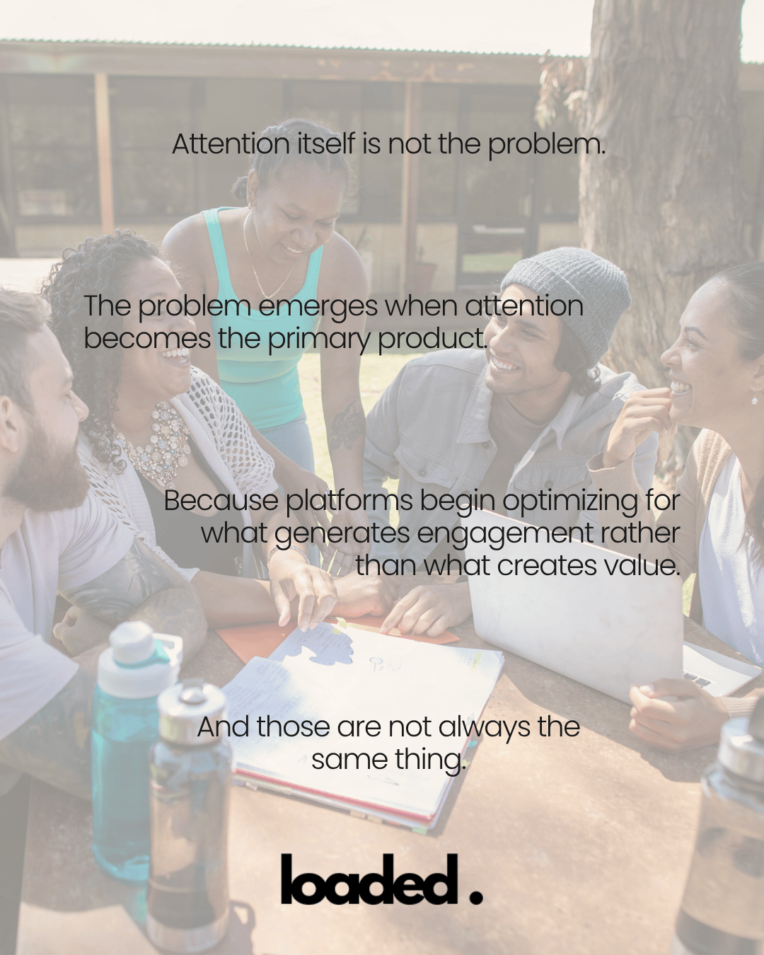 A group of four people engaging in a discussion outdoors, with text overlay about the implications of attention as a product on social platforms.