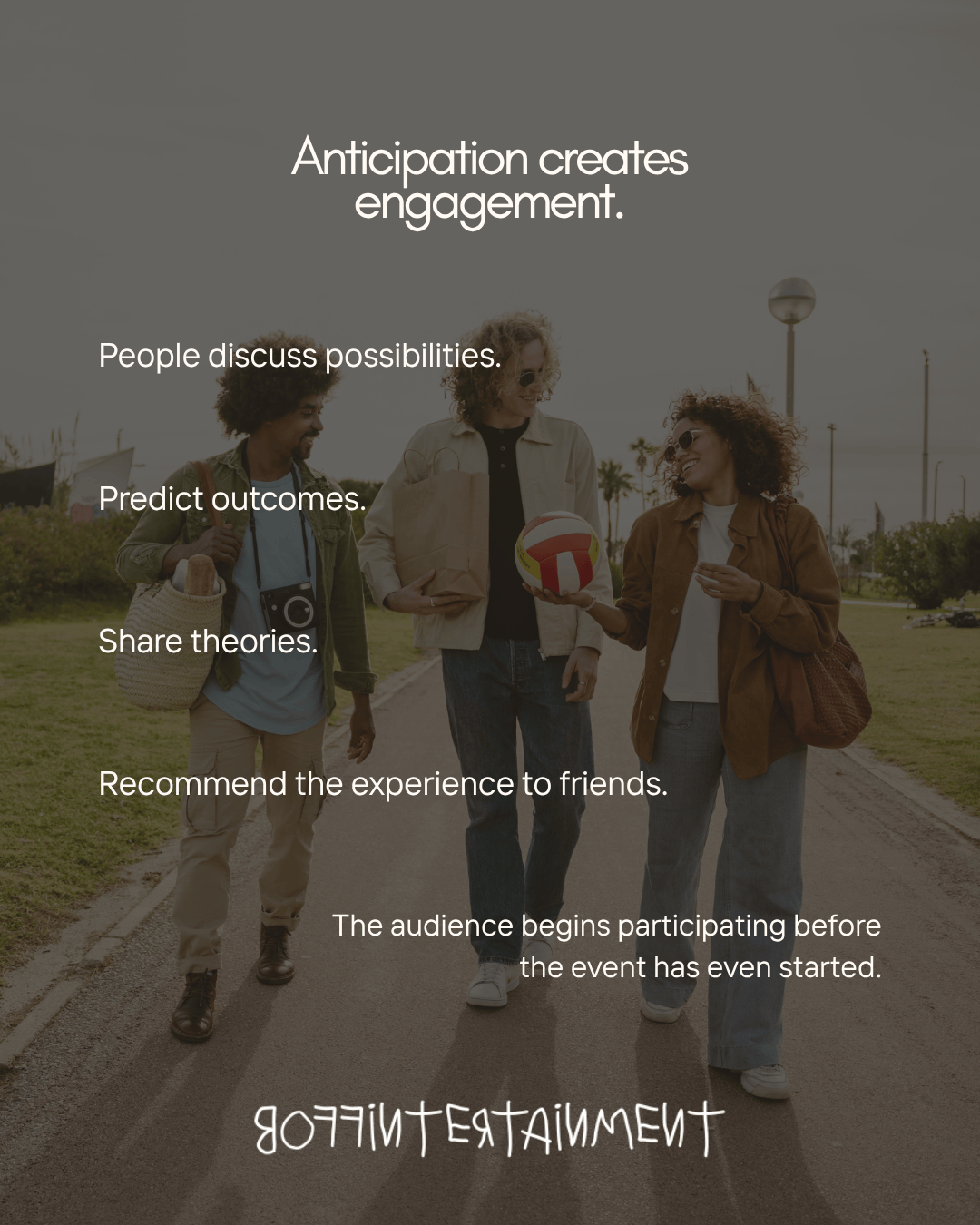 A group of three diverse friends walking together outdoors, engaging in conversation. The image features a scenic environment with a path and trees in the background. Text overlay emphasizes the importance of anticipation in creating engagement.