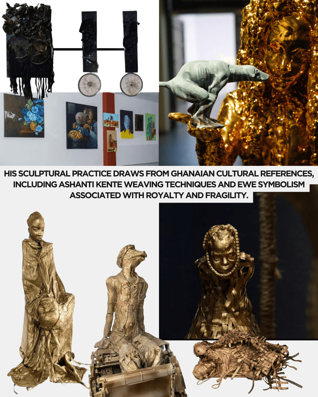 A collage of various sculptures and artworks influenced by Ghanaian cultural themes, featuring pieces that incorporate Ashanti Kente weaving techniques and Ewe symbolism. The image includes gold-toned figures, intricate designs, and distinct creative styles.