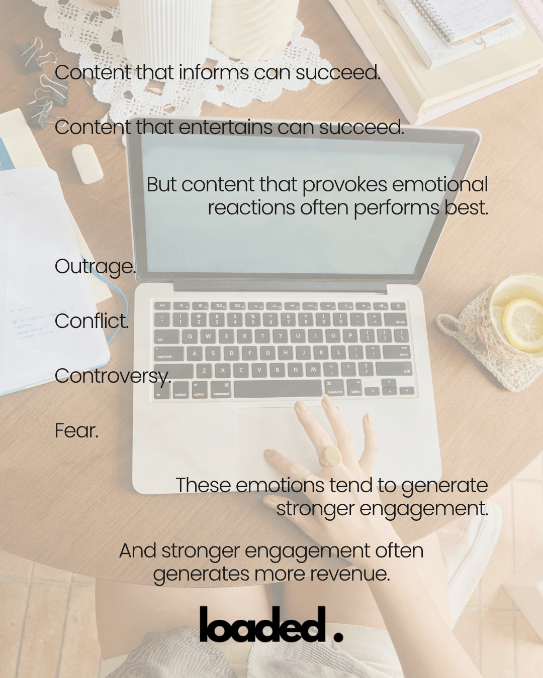 A person writing on a laptop while surrounded by notebooks, a cup of tea, and office supplies. The text discusses the effectiveness of emotionally provoking content in engaging audiences.