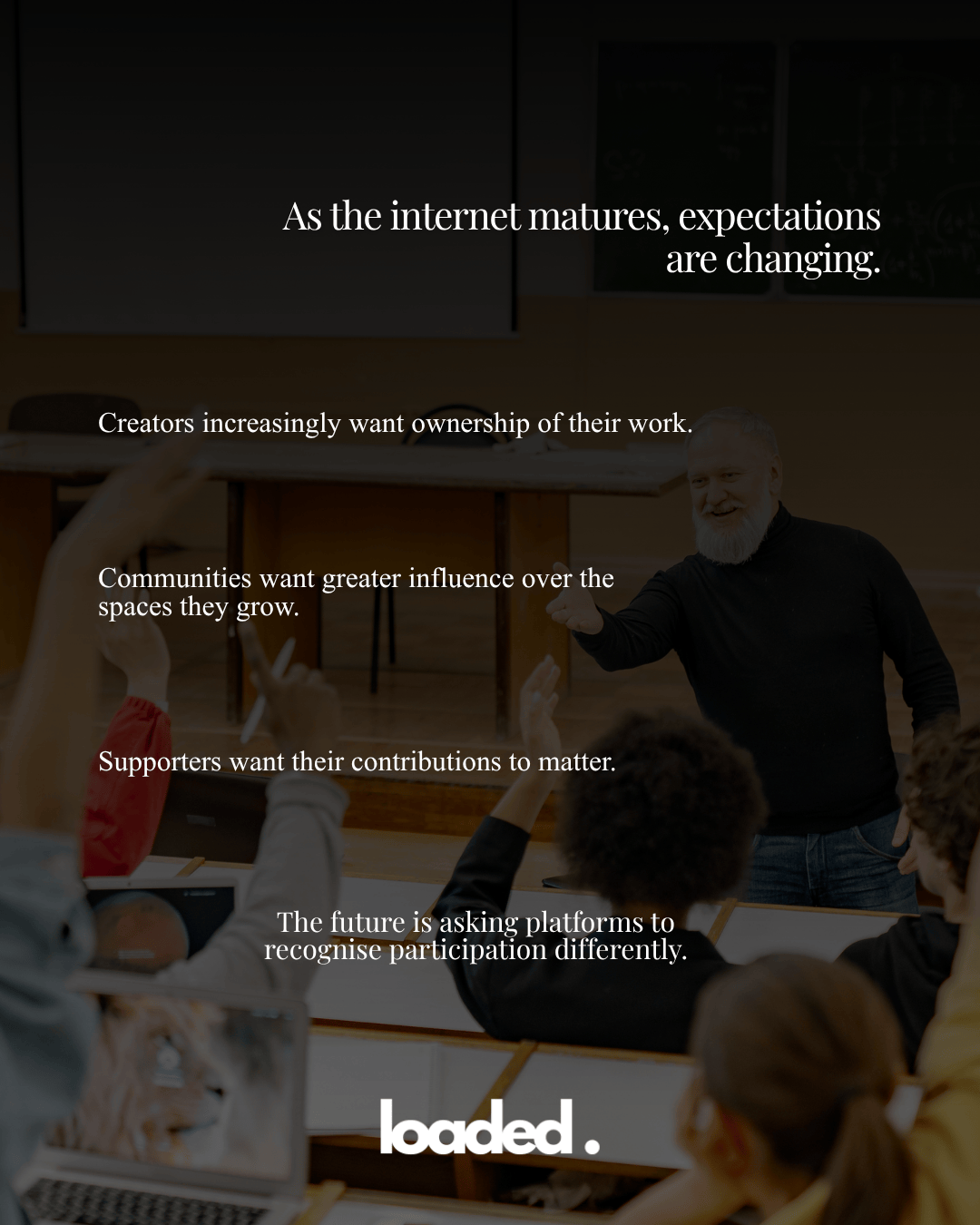 A classroom scene with people raising their hands to participate, a smiling instructor speaking, and a presentation board in the background. Text overlay discusses changing expectations on the internet regarding ownership, community influence, and contribution recognition.