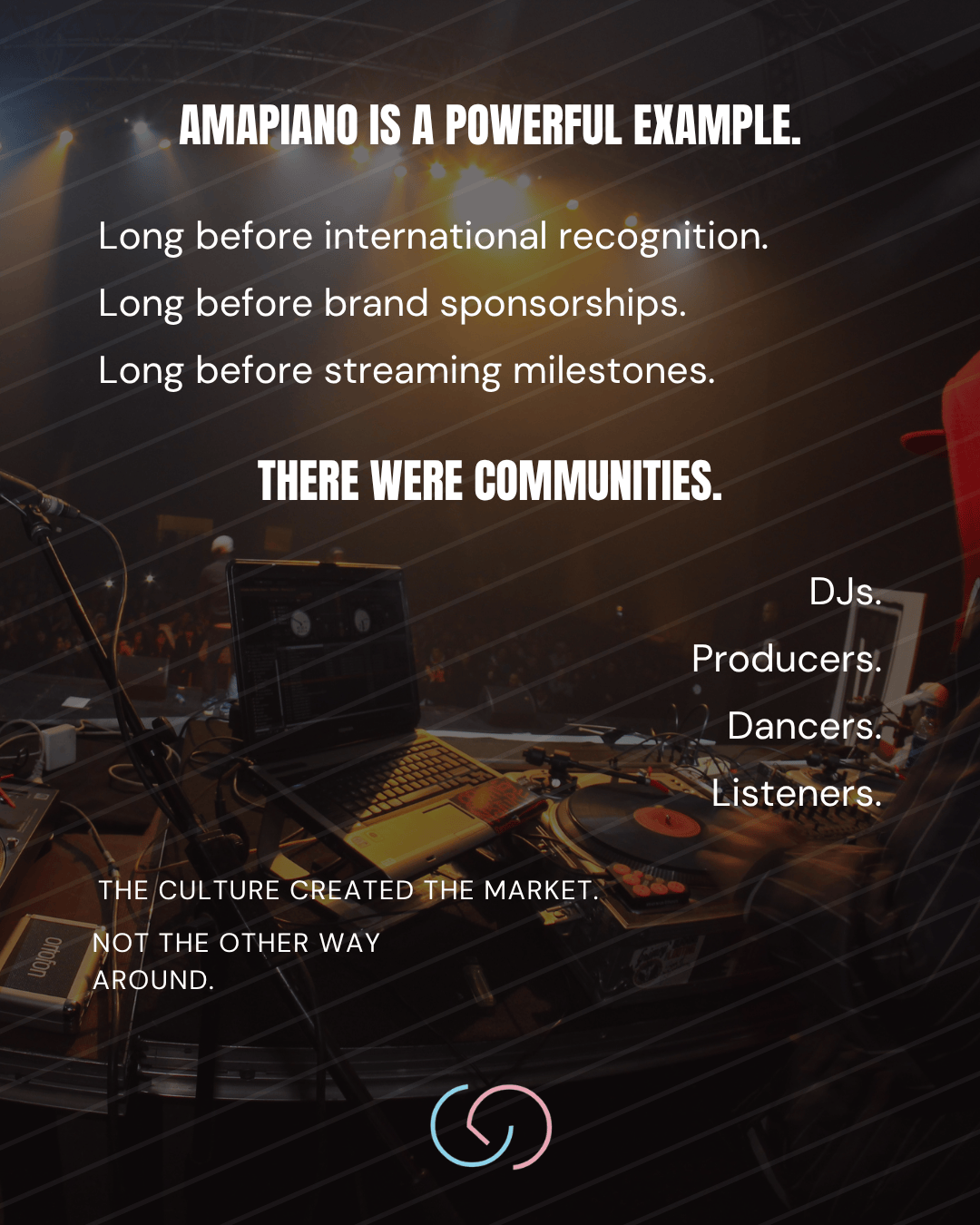 Image highlighting the Amapiano music culture, featuring DJ equipment and vibrant stage lighting. Text emphasizes the importance of community in music before commercial success.