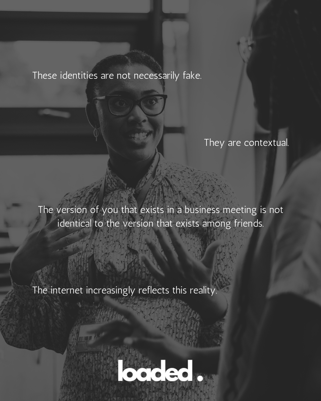 A woman with glasses is engaged in a conversation, possibly in a business setting. The image features text about the contextual nature of identities online.