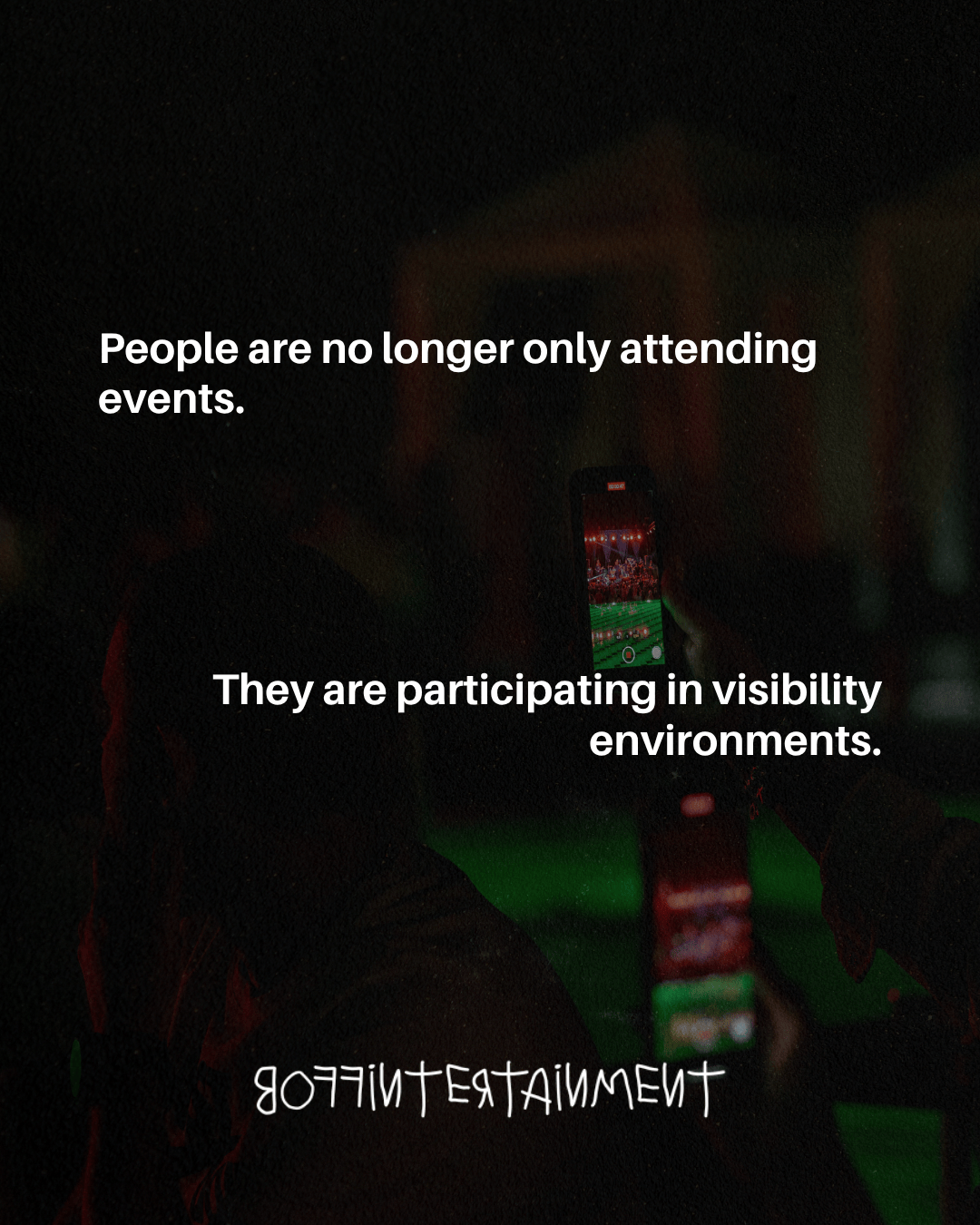 Text overlay on a dark background: 'People are no longer only attending events. They are participating in visibility environments.'