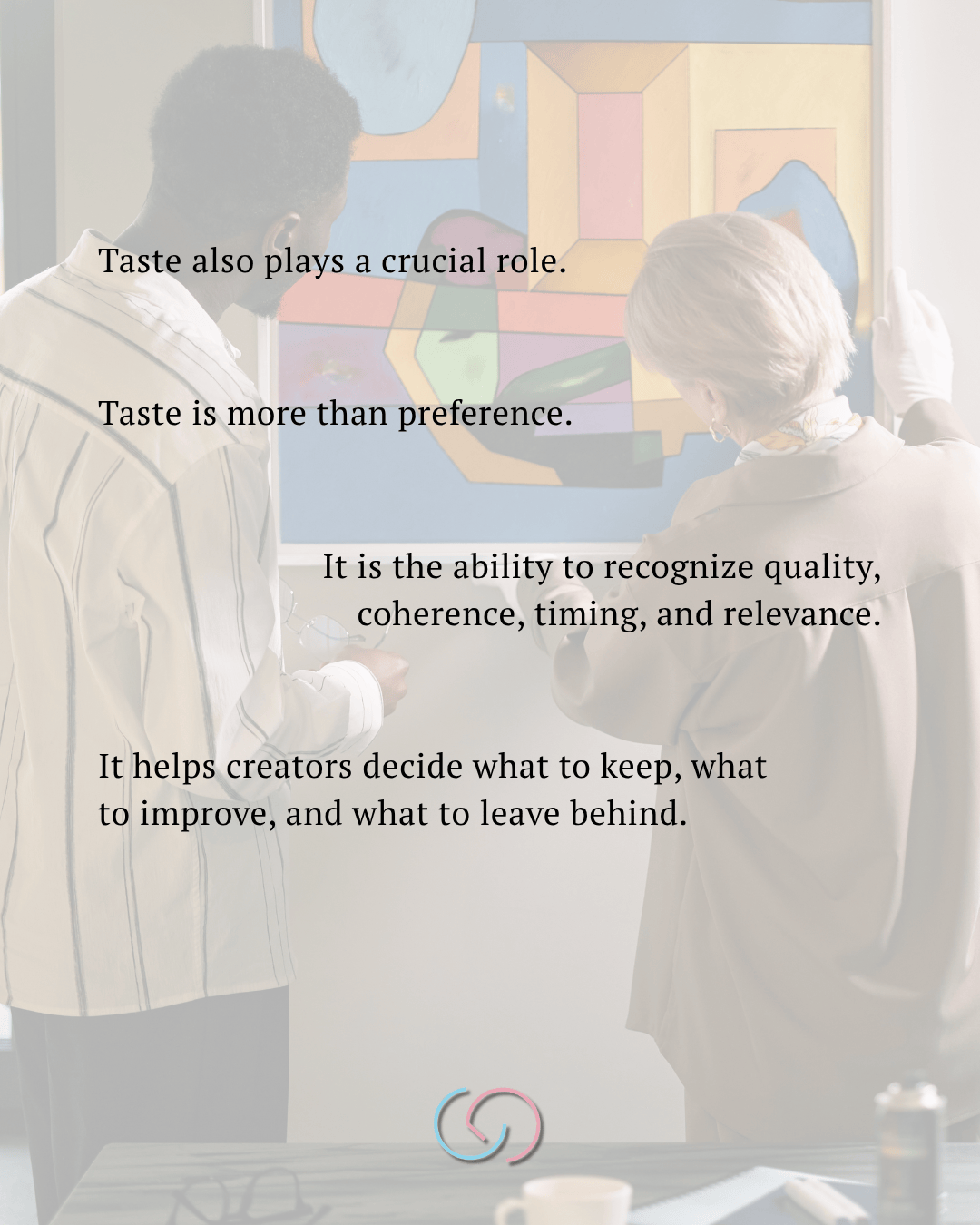 Two individuals discussing artwork in a gallery, focusing on the importance of taste in creativity. Text overlay explains the role of taste in recognizing quality and coherence.