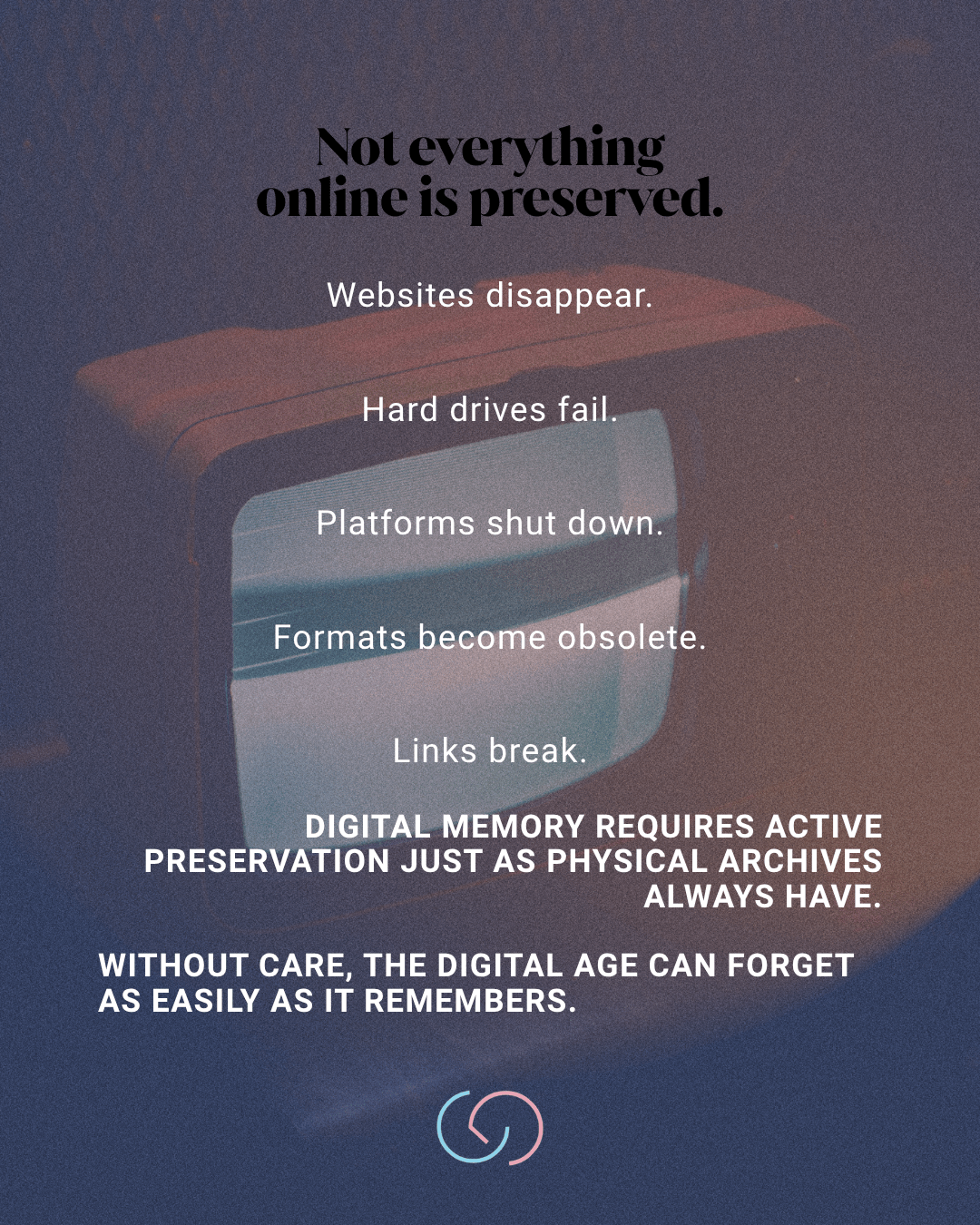 Graphic highlighting the importance of digital preservation with key phrases about the impermanence of online content, including a vintage television illustration.