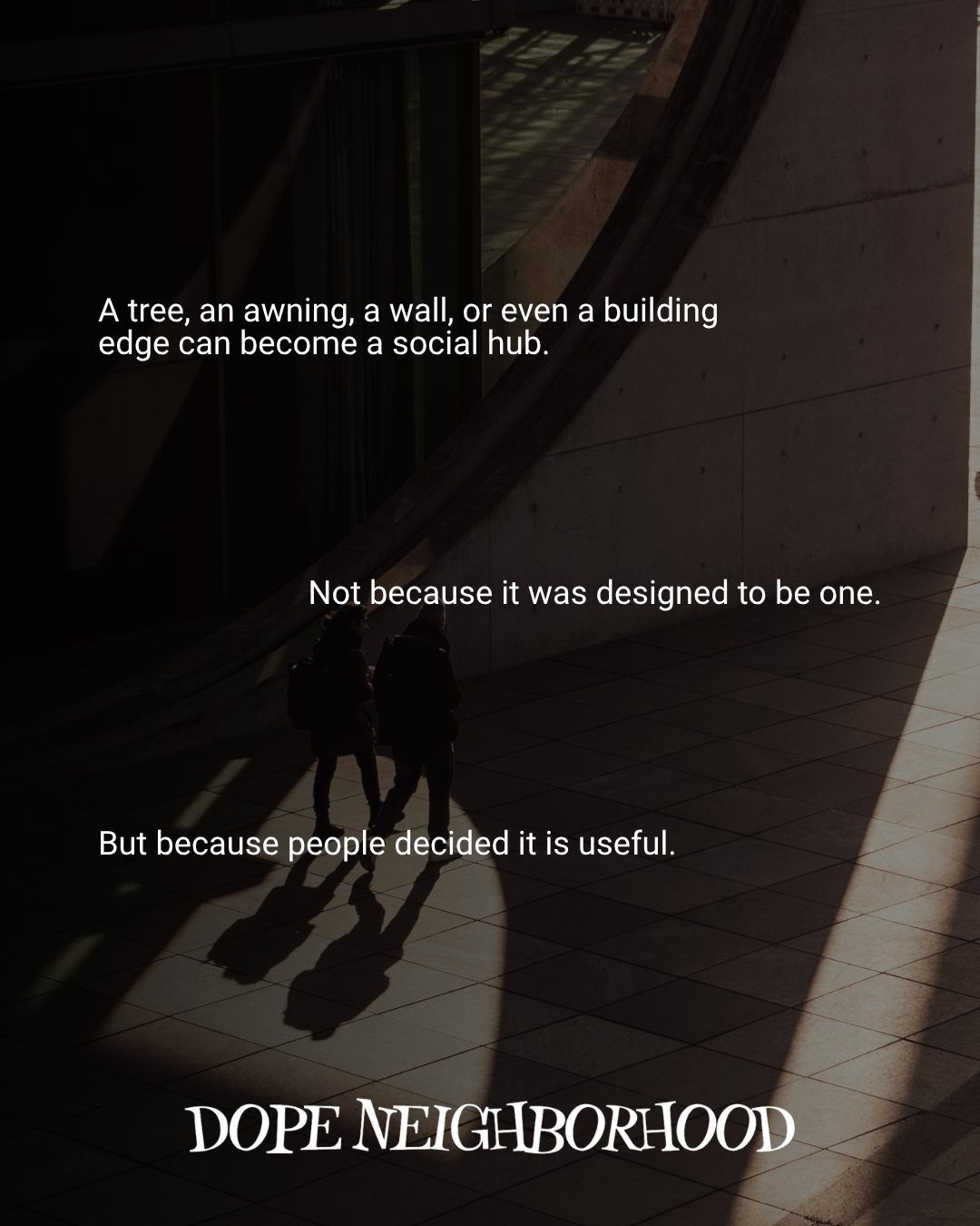 Silhouettes of two people walking on a textured surface, with shadows and light creating an artistic pattern. Text overlays discuss how various structures can become social hubs.