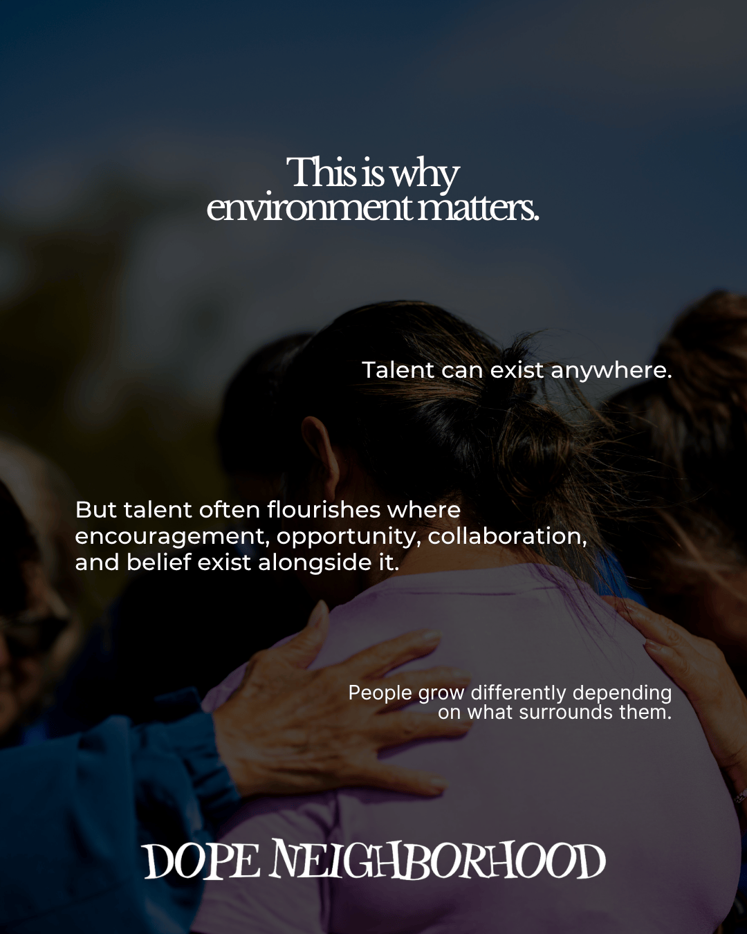 An image featuring a close-up of people embracing, with overlay text discussing the importance of environment in nurturing talent and growth.