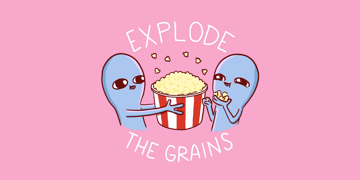 “Strange Planet Special Product: Explode the Grains” by Nathan W. Pyle