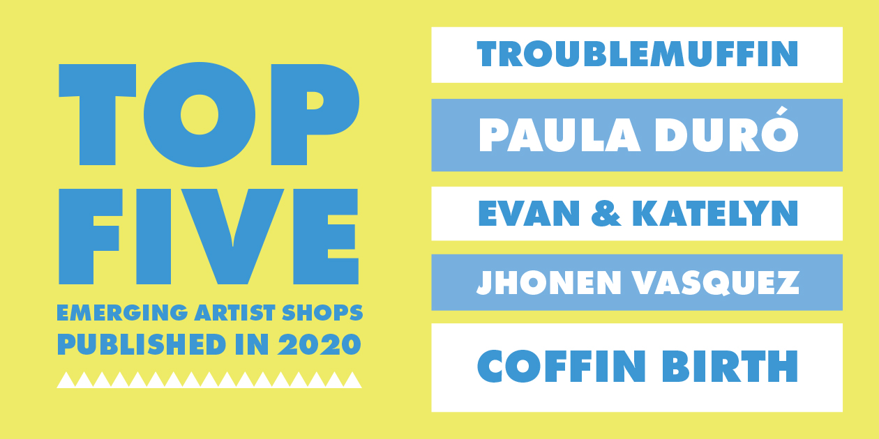 Top Five Emerging Artist Shops Published in 2020