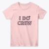 I Do Crew T-Shirt