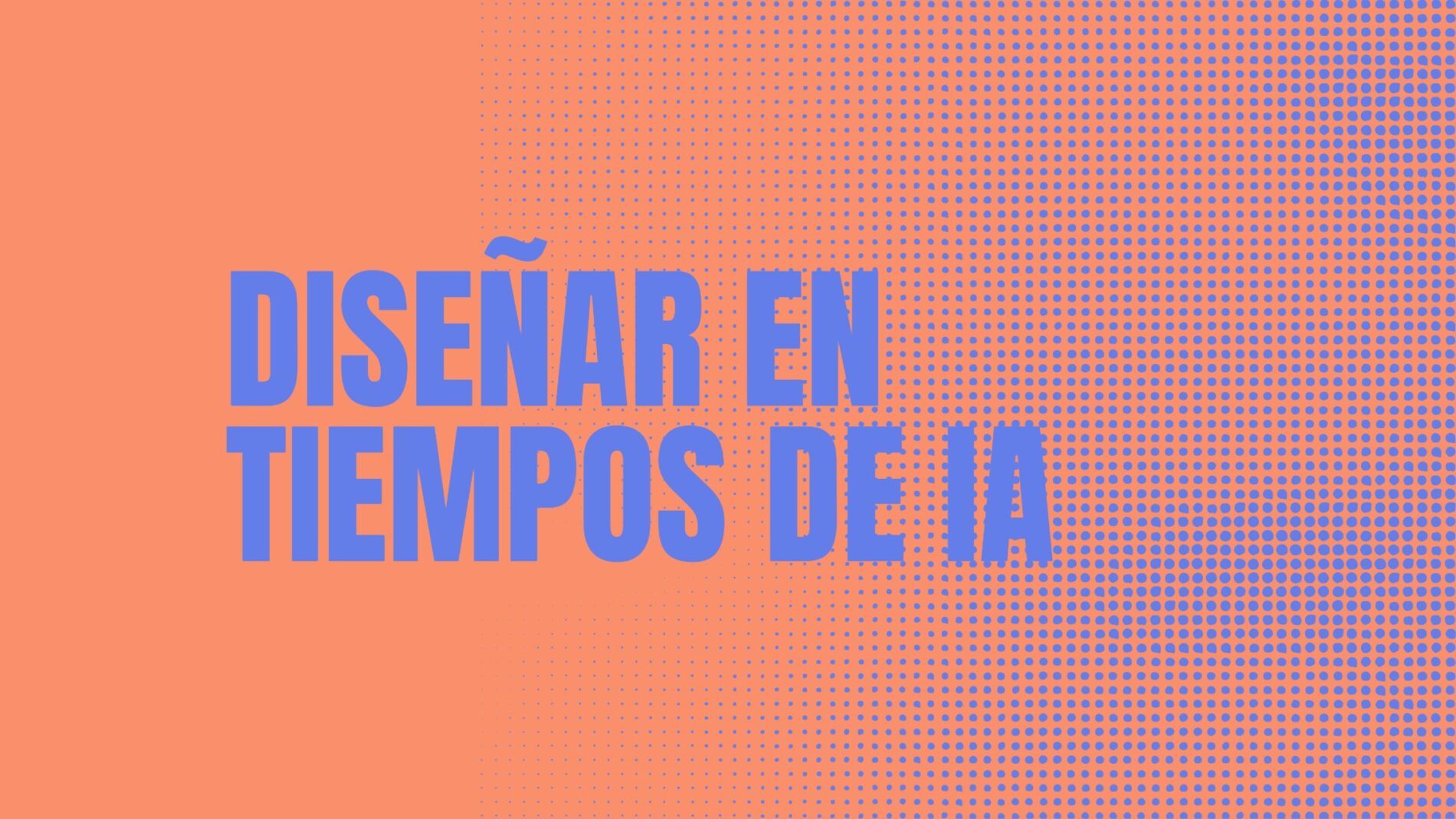 Diseñar en tiempos de IA