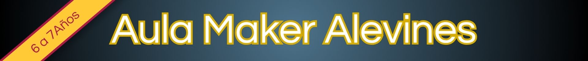 Aula Maker Alevines 6 a 7 años