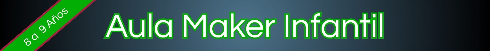 Aula Maker Infantil 8 a 9 años