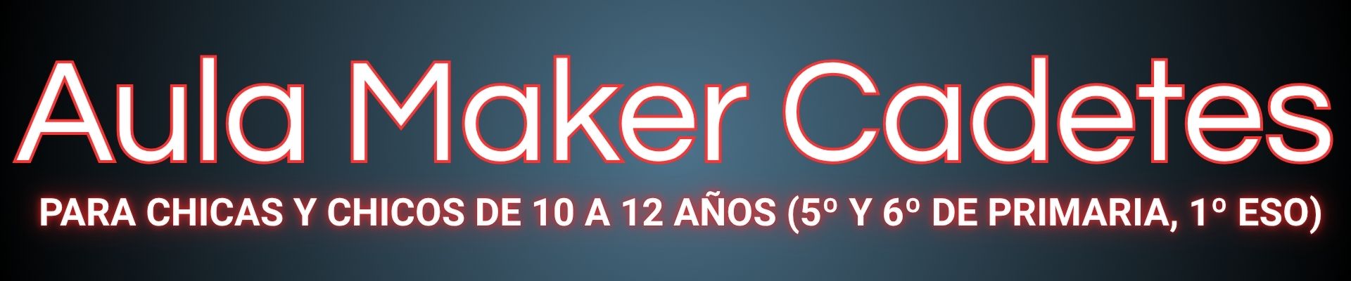 Aula Maker Cadetes 10 a 12 años