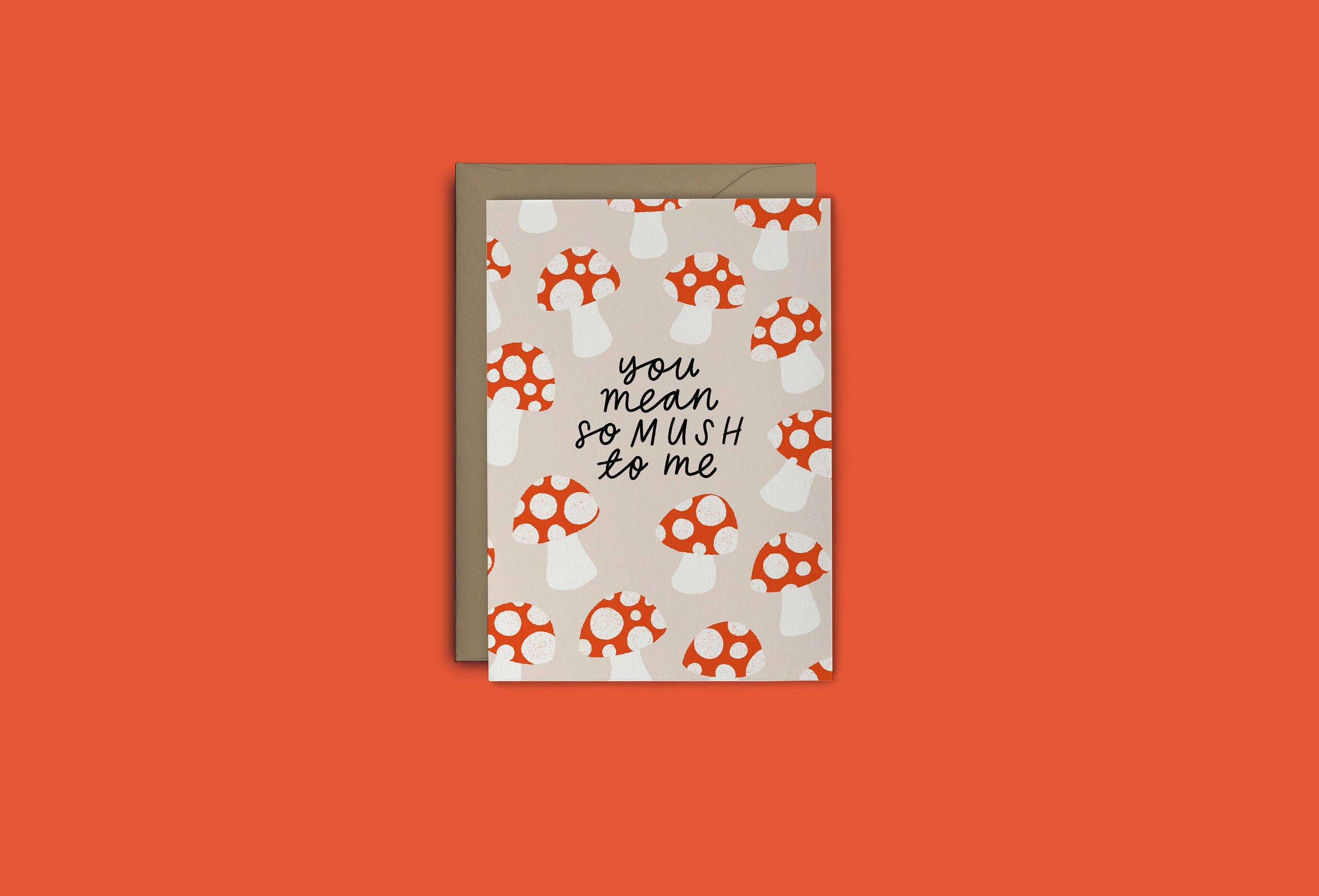 You Mean So Mush To Me | Greetings Card