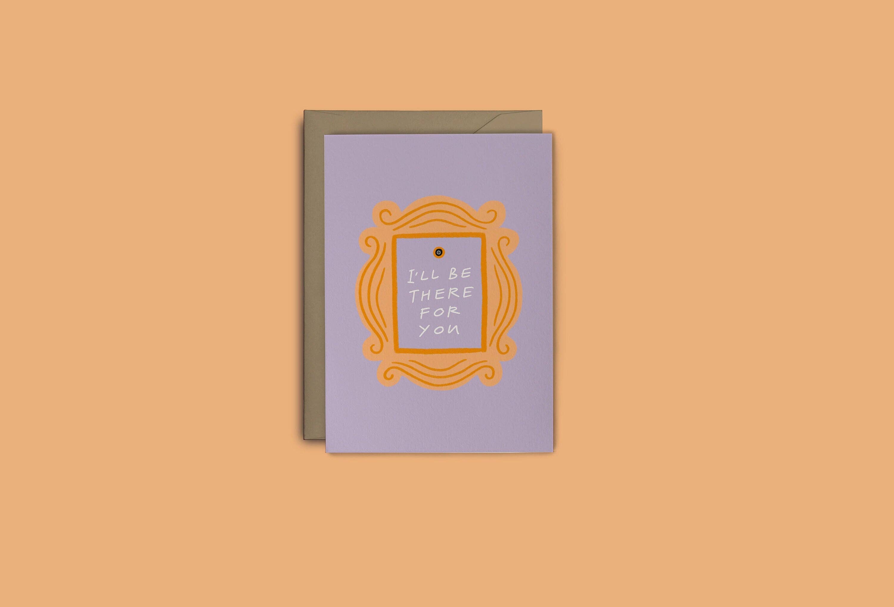 I'll be there for you | Friends TV Show | Greetings Card
