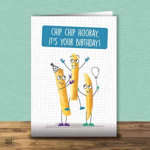 Chip Chip Hooray! – Funny Birthday Card
