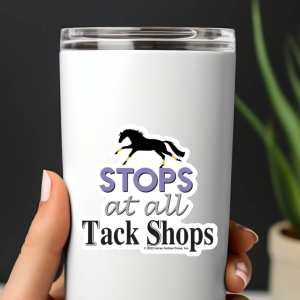3″ Tumbler Horse Sticker / Stops at Tack Shops / WATERPROOF