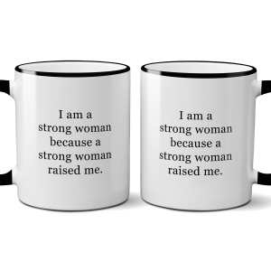 I am a strong woman because a strong woman raised Mug w/ box