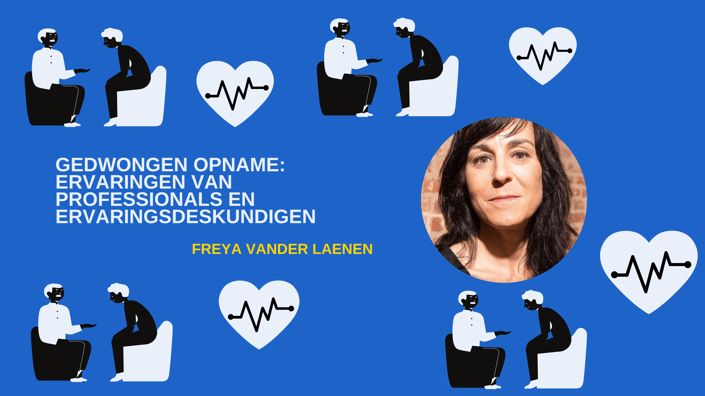 Gedwongen opname: ervaringen van professionals en ervaringsdeskundigen – Freya Vander Laenen
