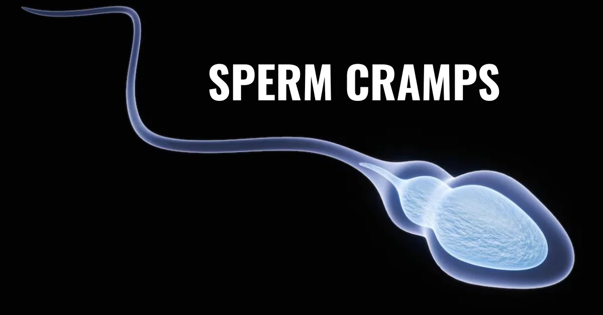 Preventing sperm cramps: a comprehensive guide